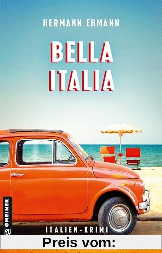 Bella Italia: Kriminalroman (Hauptkommissar Sigi Schwaiger und Kommissarin Isabelle Martin) (Kriminalromane im GMEINER-Verlag)
